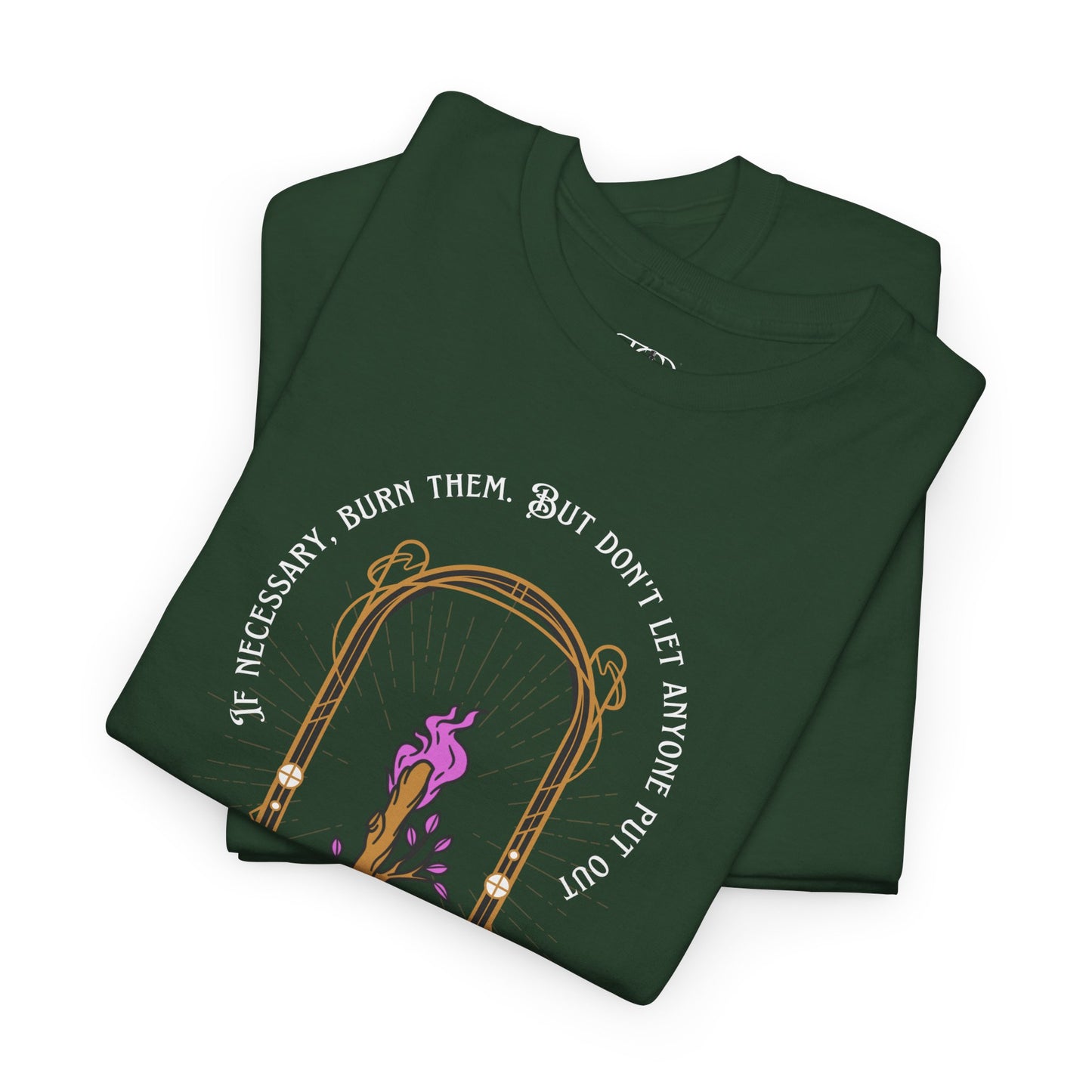 DON’T LET THEM PUT OUT YOUR FIRE - Unisex Heavy Cotton Tee