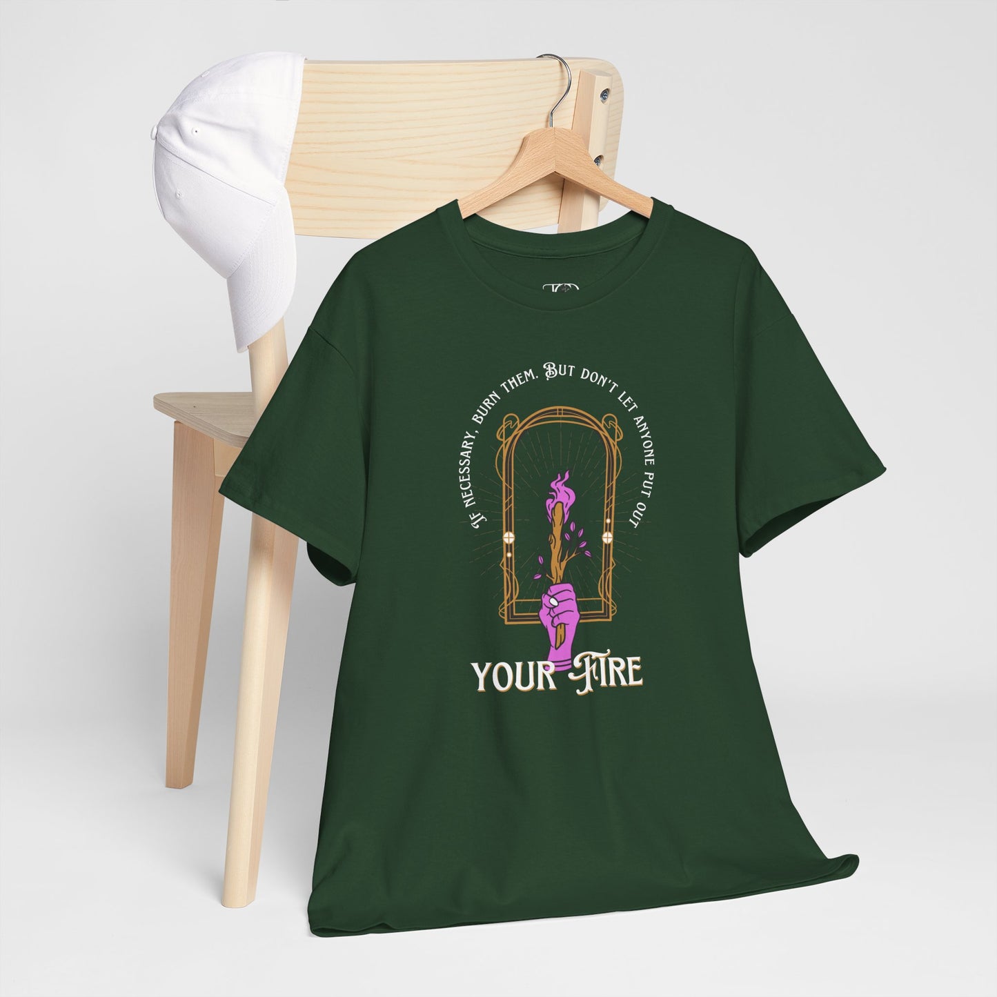 DON’T LET THEM PUT OUT YOUR FIRE - Unisex Heavy Cotton Tee