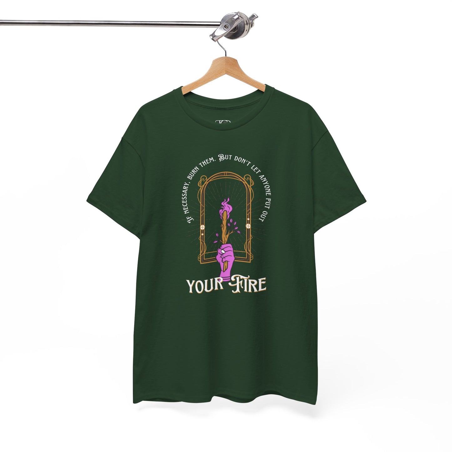 DON’T LET THEM PUT OUT YOUR FIRE - Unisex Heavy Cotton Tee