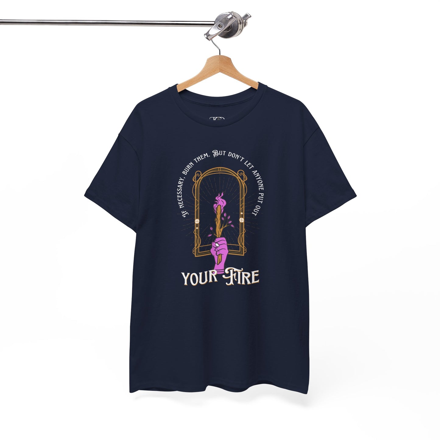 DON’T LET THEM PUT OUT YOUR FIRE - Unisex Heavy Cotton Tee