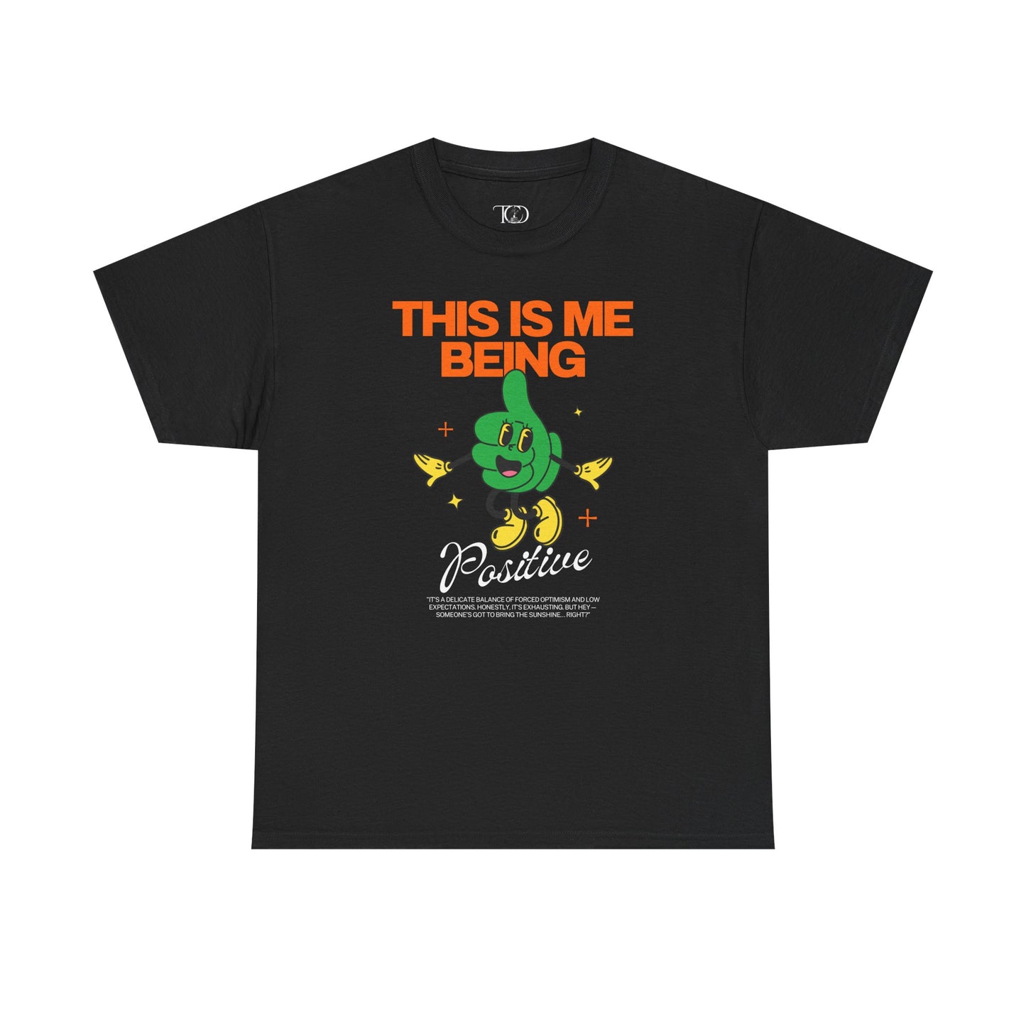 THIS IS ME BEING POSITIVE - Unisex Heavy Cotton Tee