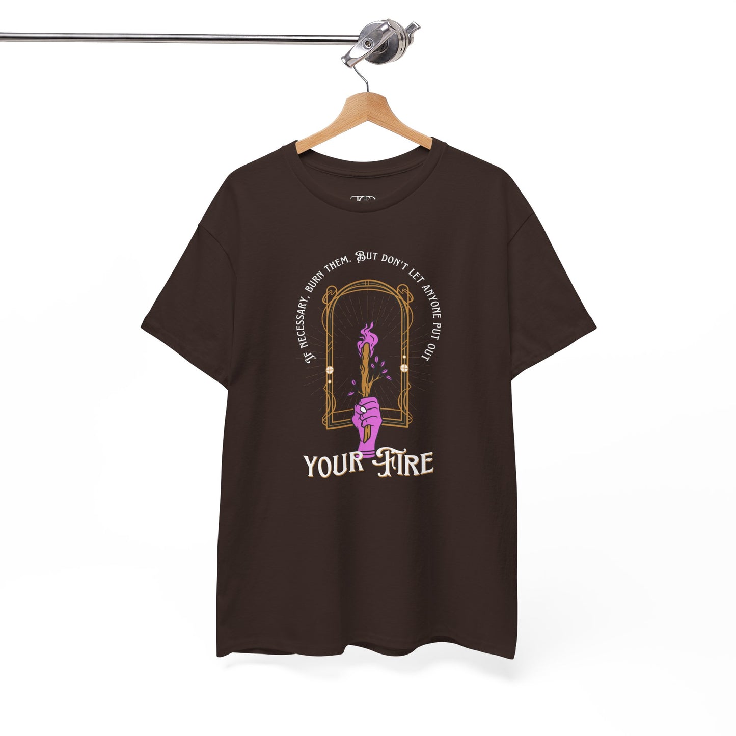 DON’T LET THEM PUT OUT YOUR FIRE - Unisex Heavy Cotton Tee
