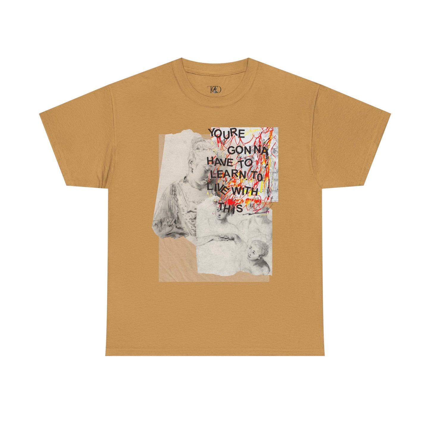 YOU’RE GONNA HAVE TO LEARN TO LIVE WITH THIS - Unisex Heavy Cotton Tee