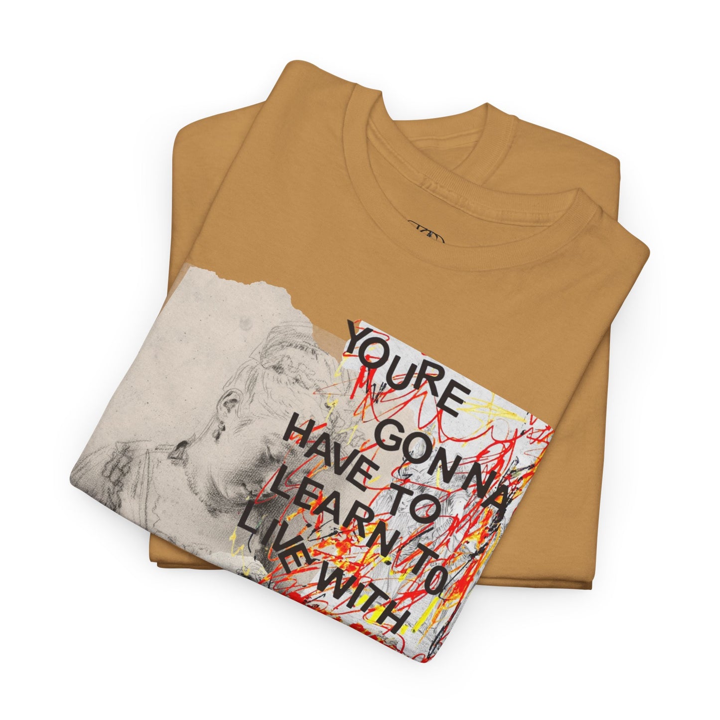 YOU’RE GONNA HAVE TO LEARN TO LIVE WITH THIS - Unisex Heavy Cotton Tee