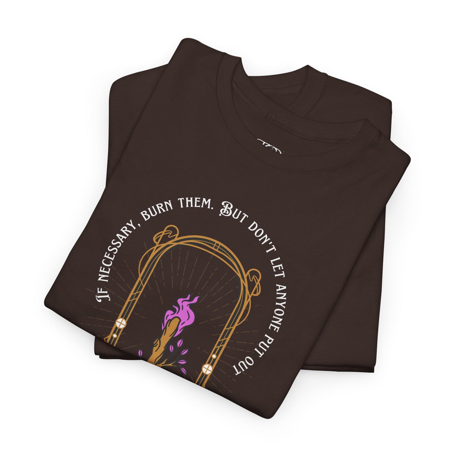 DON’T LET THEM PUT OUT YOUR FIRE - Unisex Heavy Cotton Tee