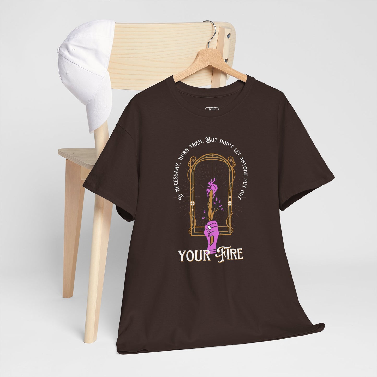 DON’T LET THEM PUT OUT YOUR FIRE - Unisex Heavy Cotton Tee