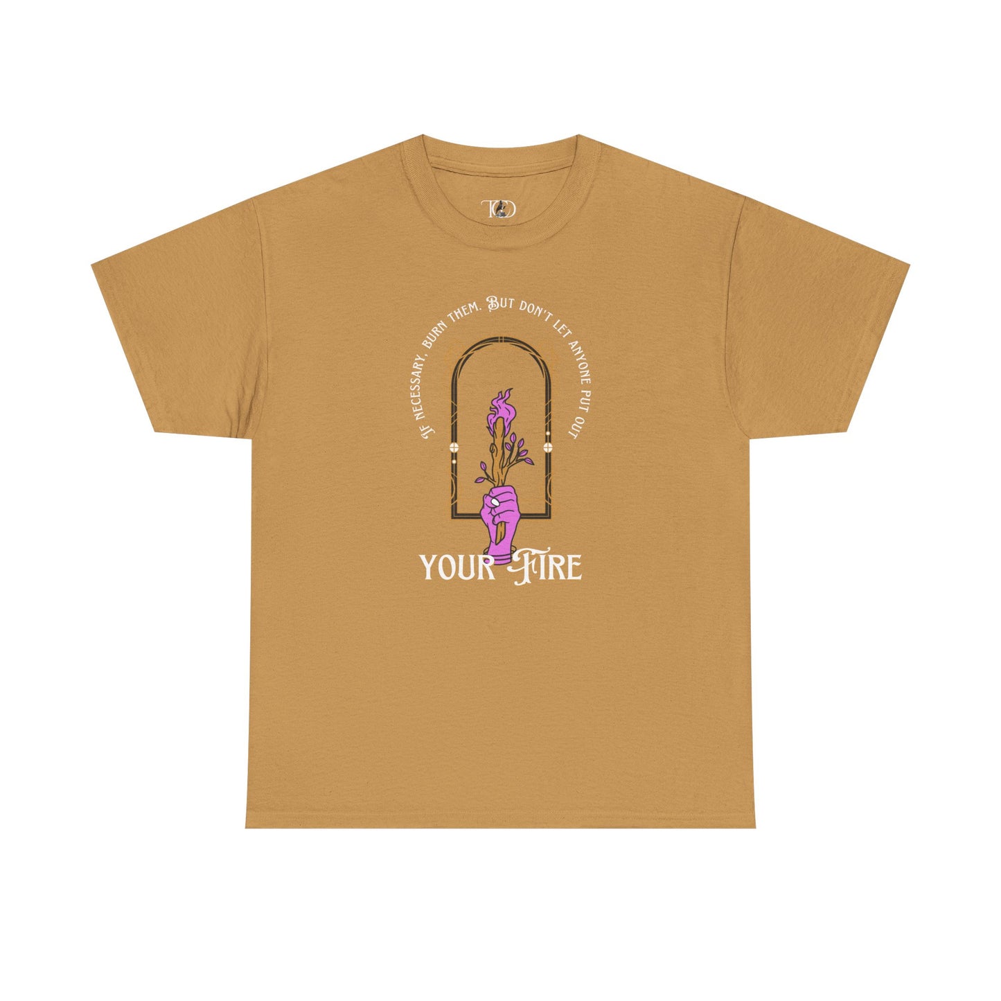 DON’T LET THEM PUT OUT YOUR FIRE - Unisex Heavy Cotton Tee