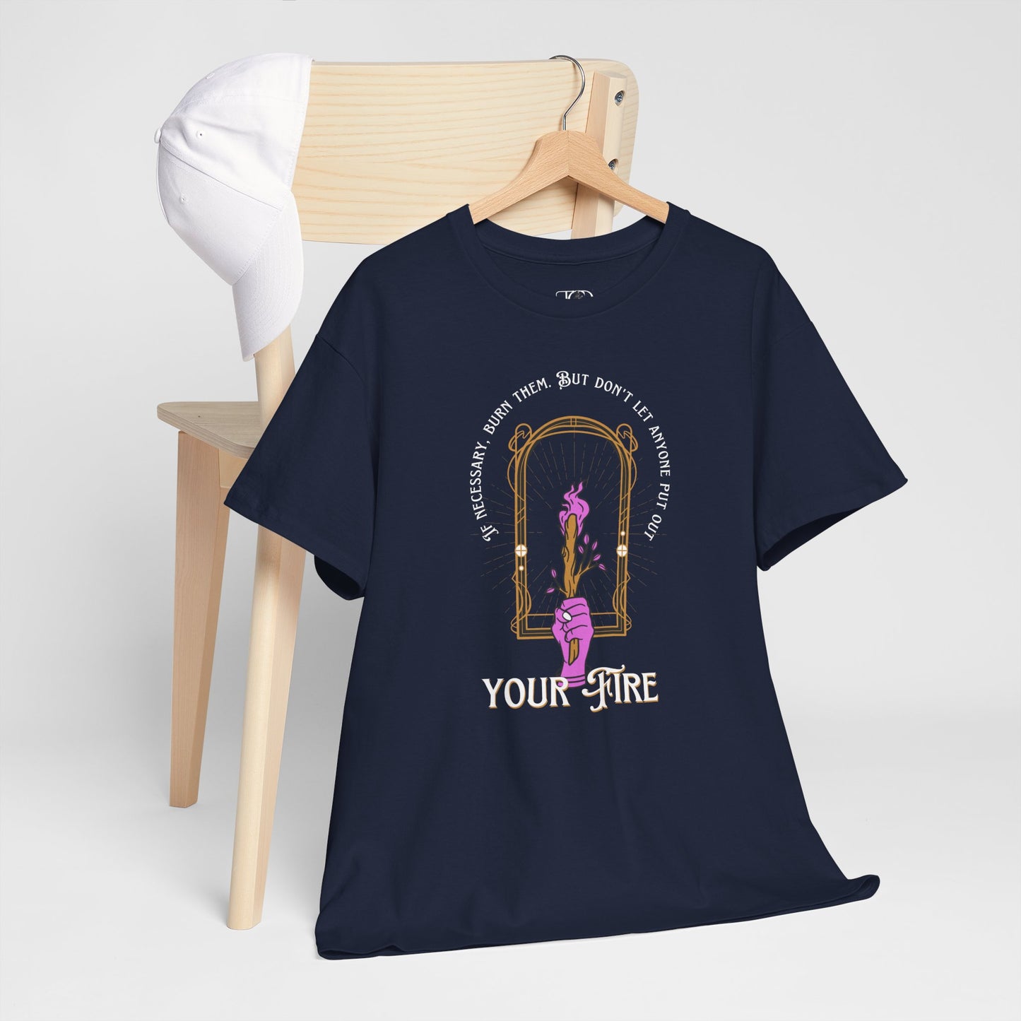 DON’T LET THEM PUT OUT YOUR FIRE - Unisex Heavy Cotton Tee