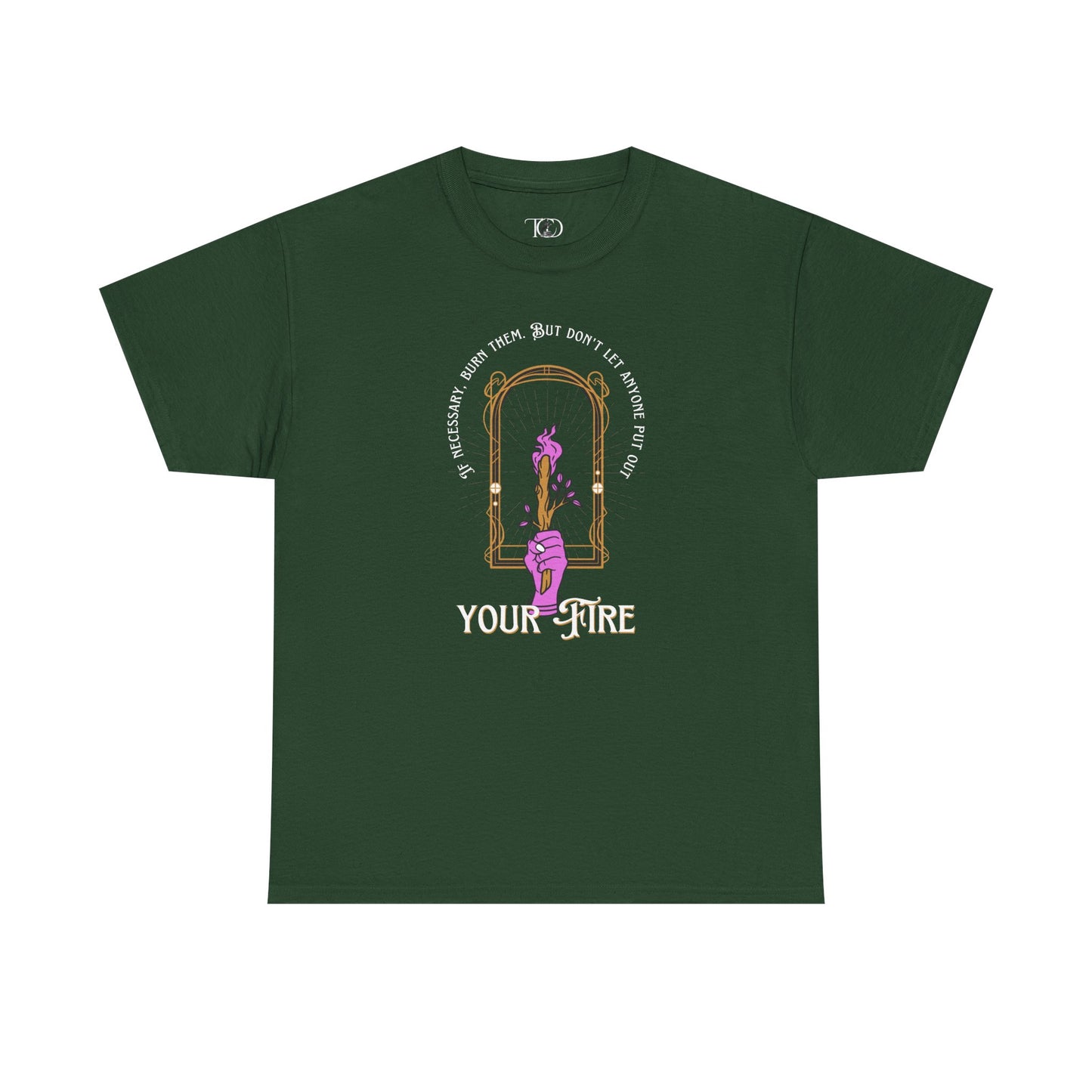 DON’T LET THEM PUT OUT YOUR FIRE - Unisex Heavy Cotton Tee