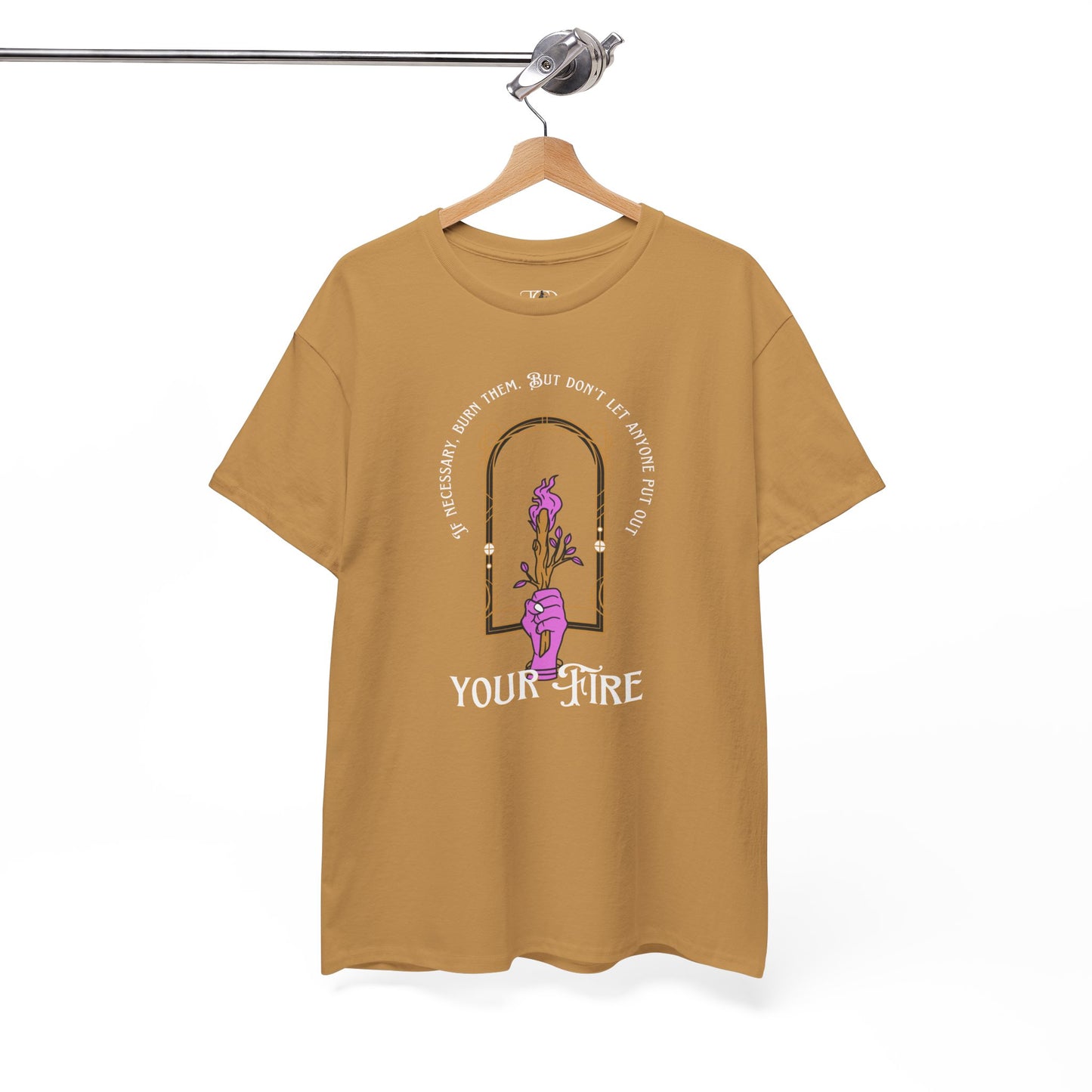 DON’T LET THEM PUT OUT YOUR FIRE - Unisex Heavy Cotton Tee