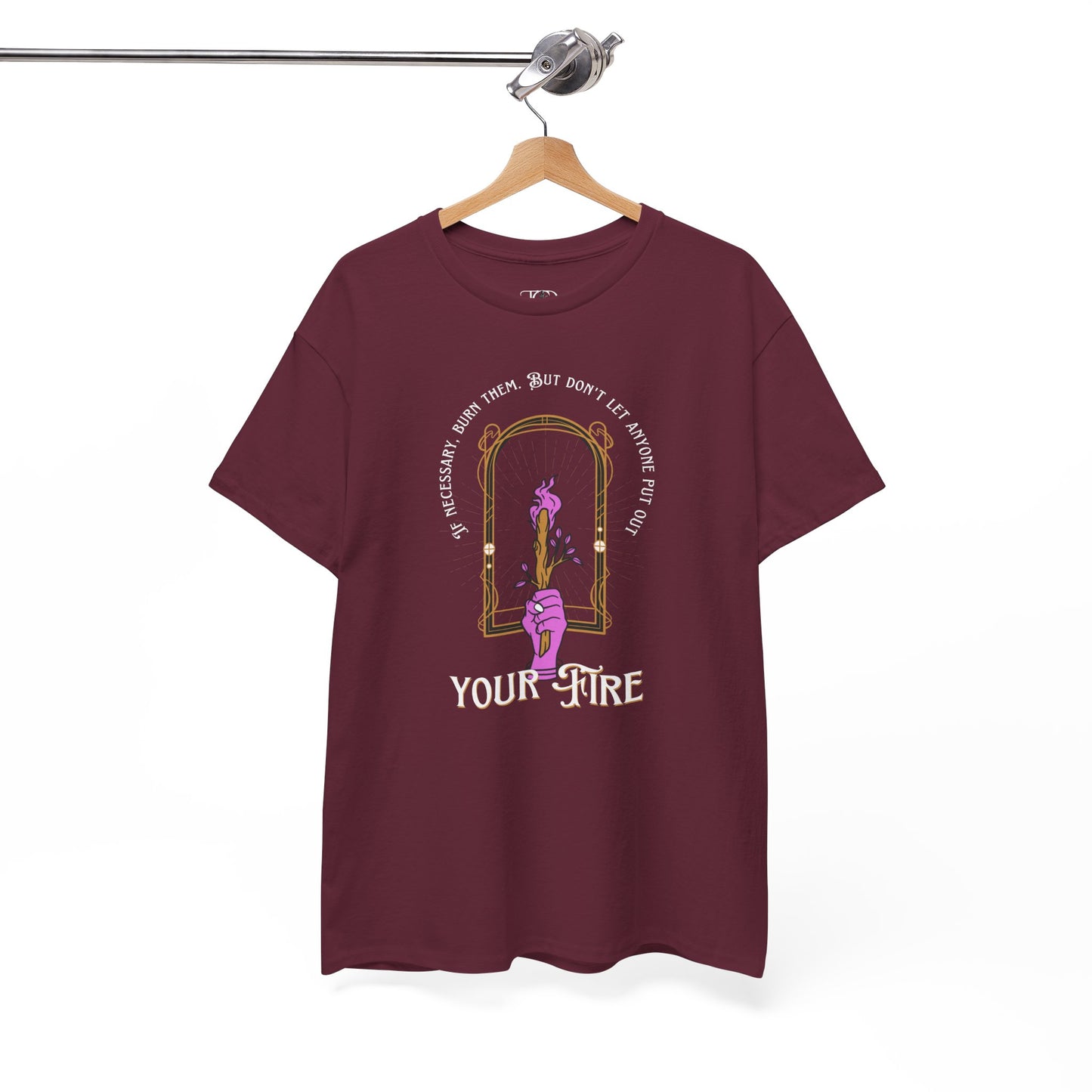 DON’T LET THEM PUT OUT YOUR FIRE - Unisex Heavy Cotton Tee