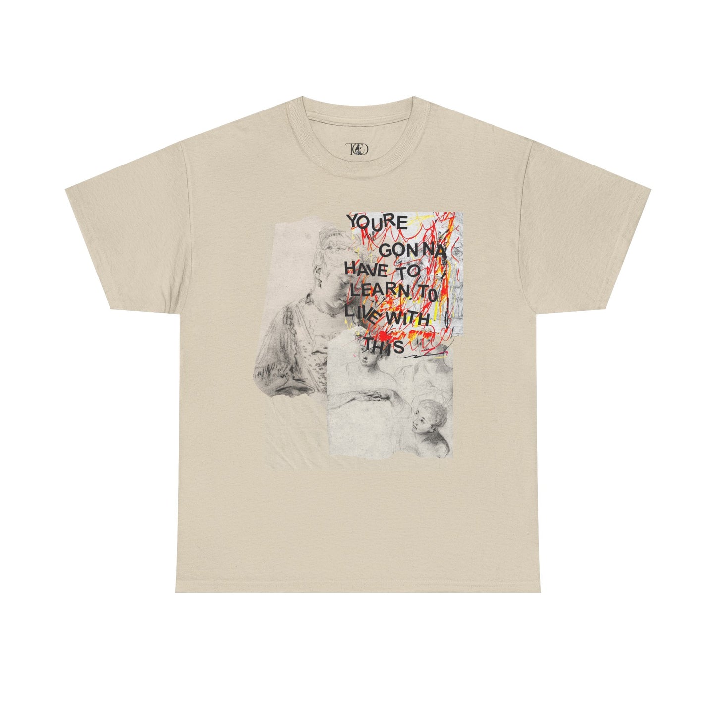 YOU’RE GONNA HAVE TO LEARN TO LIVE WITH THIS - Unisex Heavy Cotton Tee