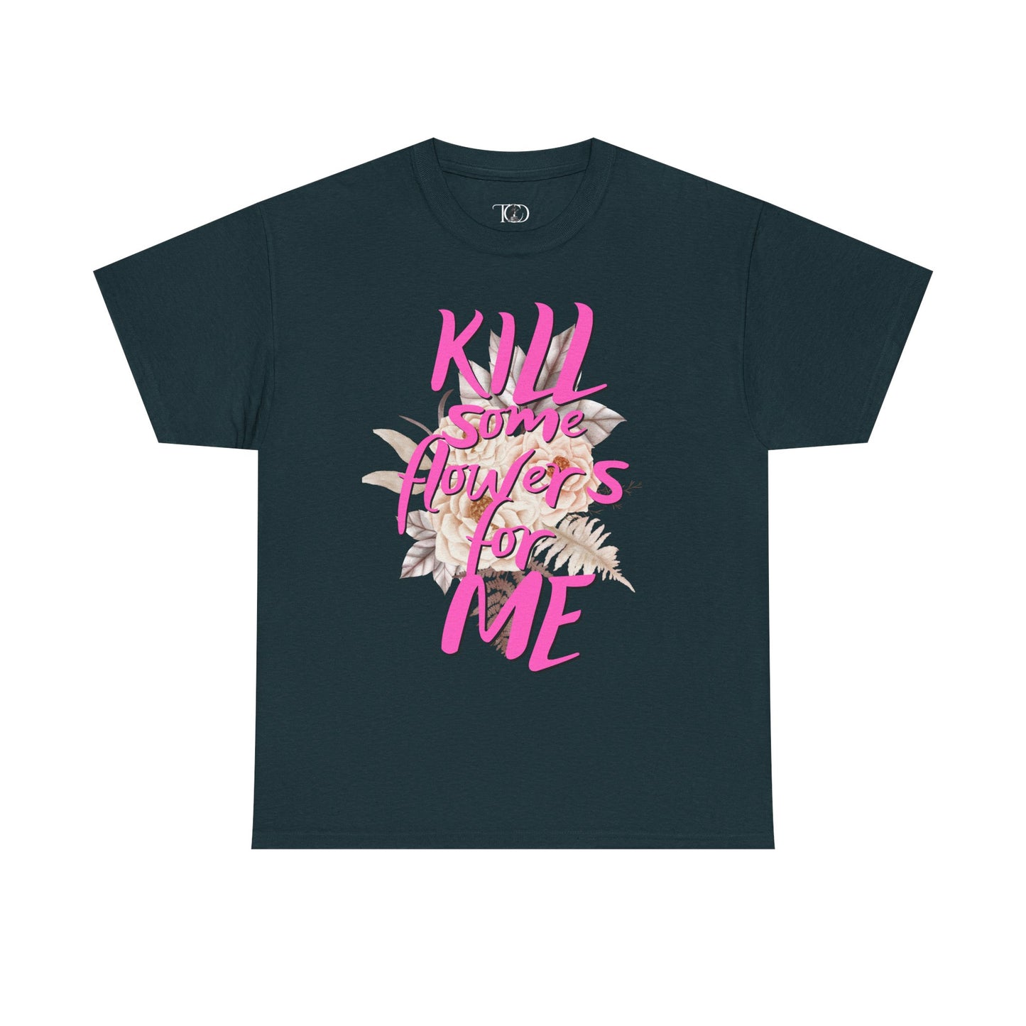 Kill some flowers for me - Unisex Heavy Cotton Tee