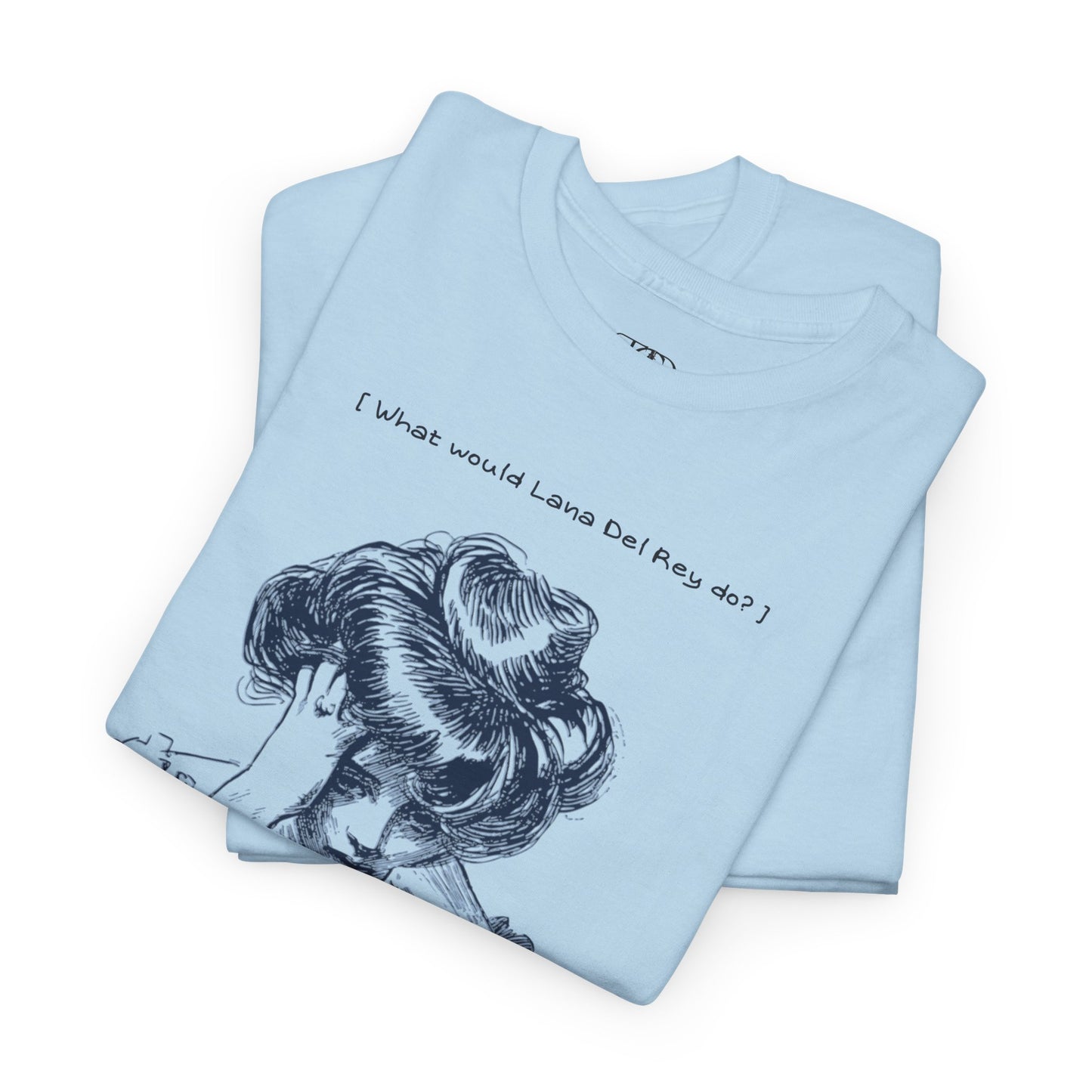 WHAT WOULD LANA DEL REY DO? -Unisex Heavy Cotton Tee