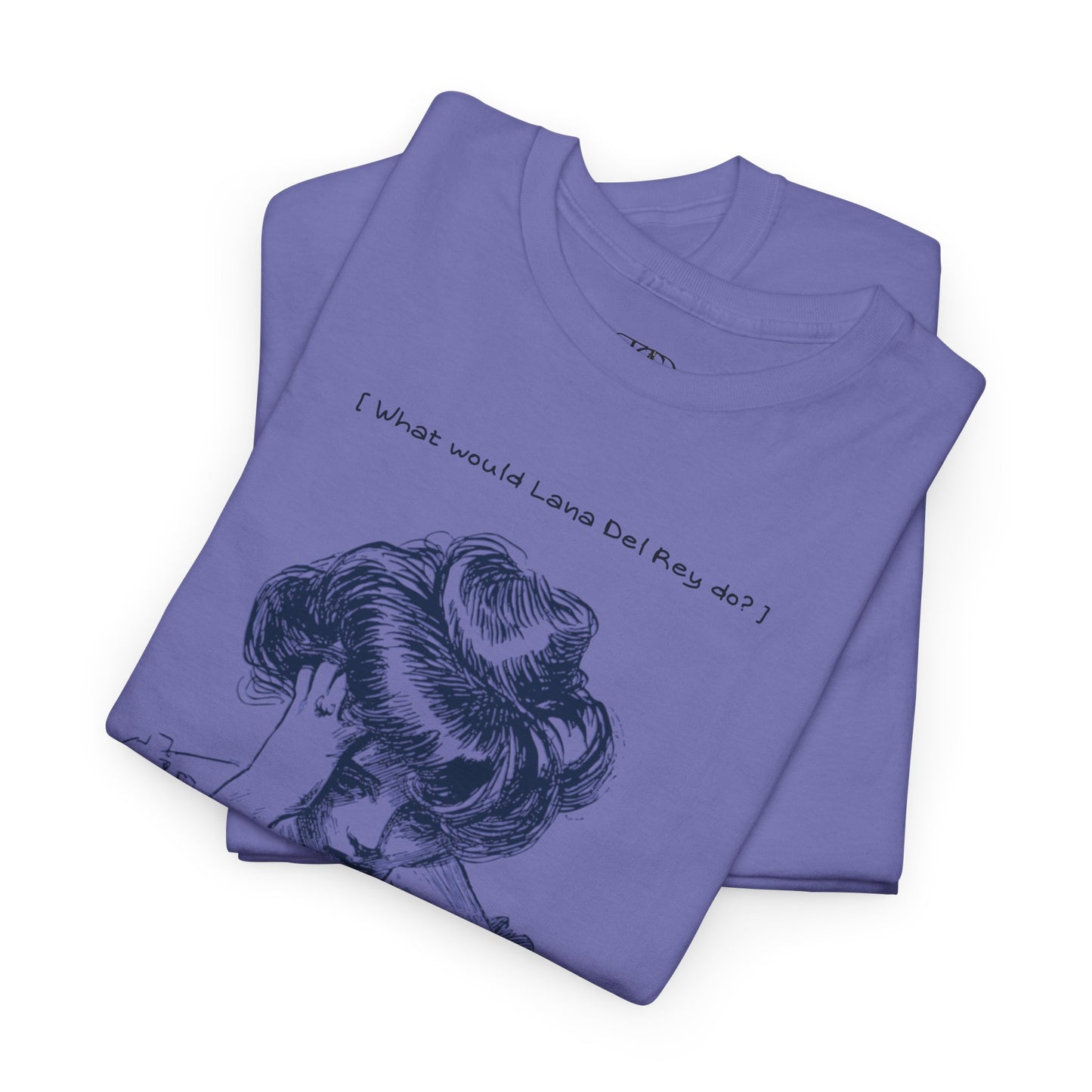 WHAT WOULD LANA DEL REY DO? -Unisex Heavy Cotton Tee