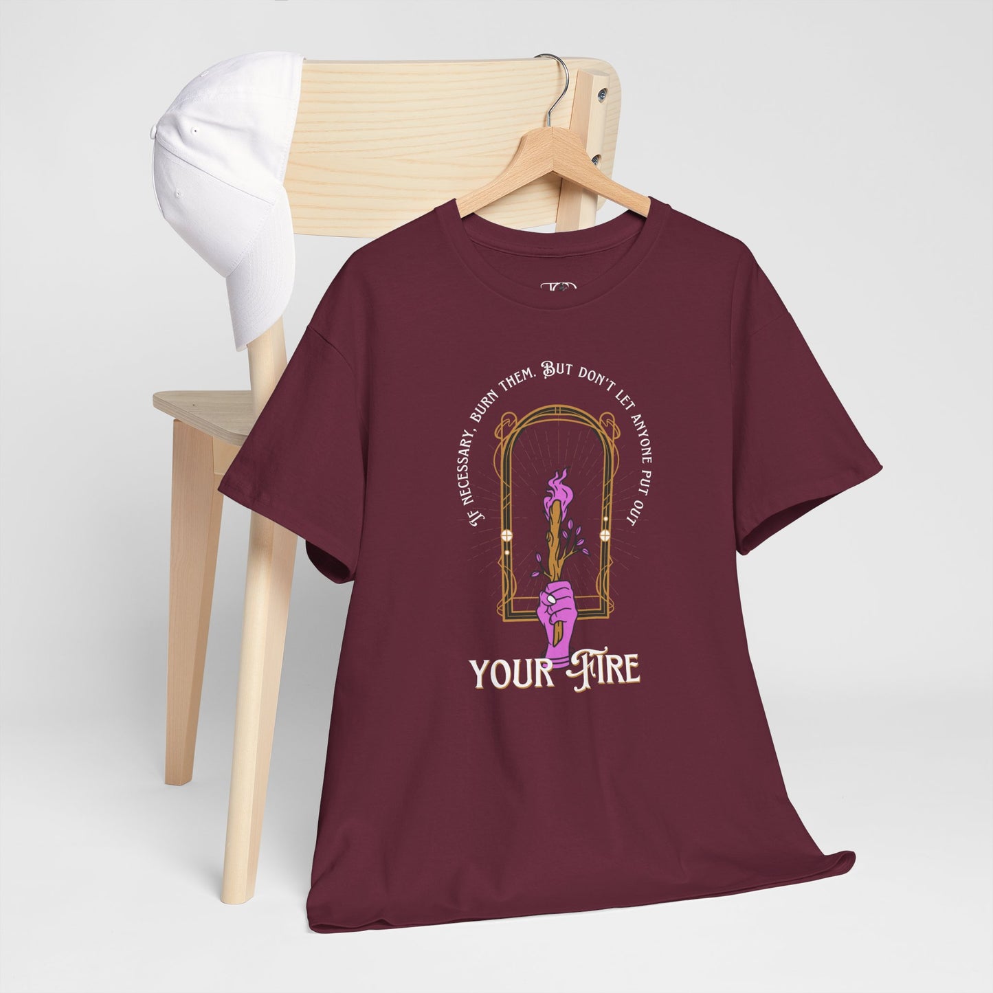DON’T LET THEM PUT OUT YOUR FIRE - Unisex Heavy Cotton Tee