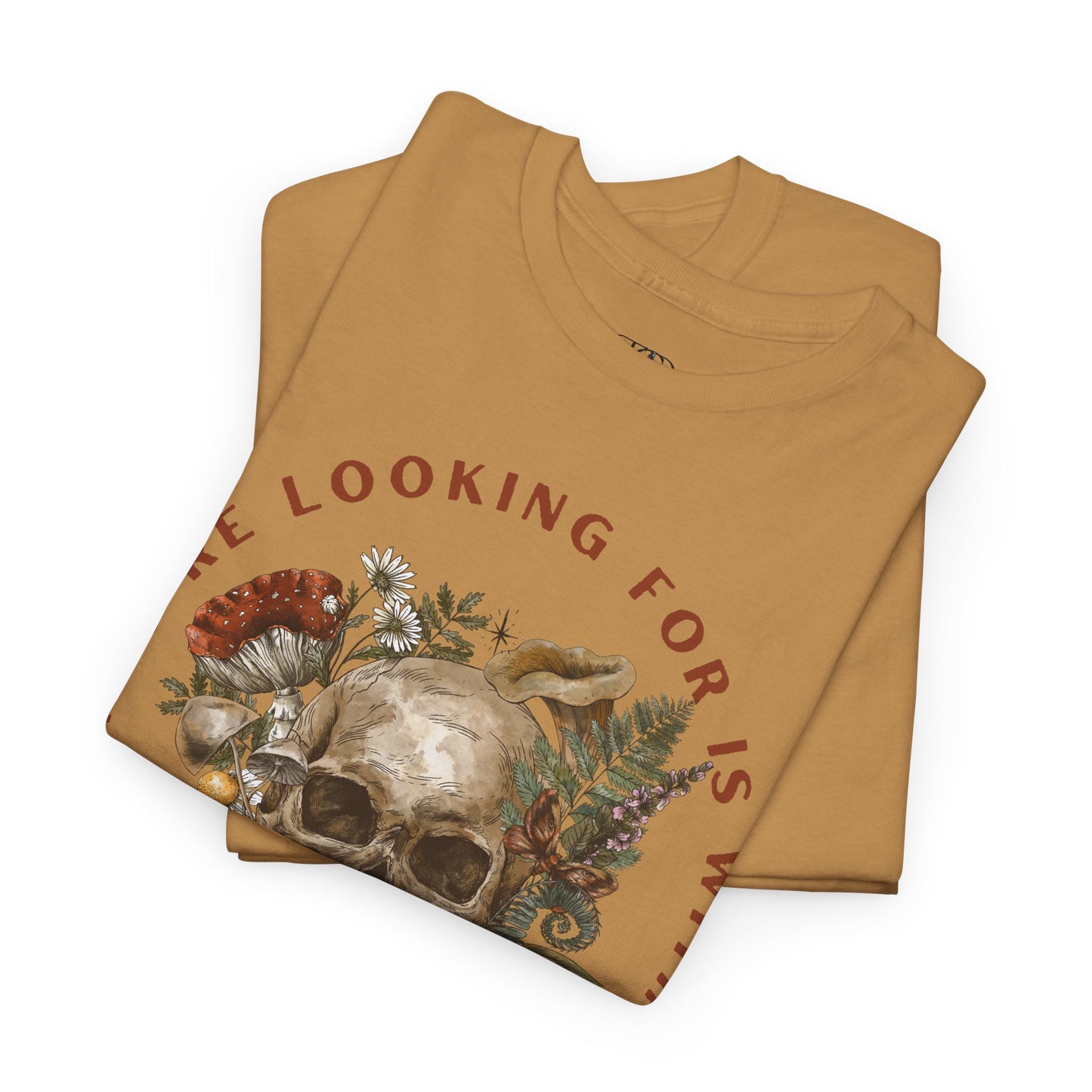WHAT YOU’RE LOOKING FOR IS WITHIN YOU - Unisex Heavy Cotton Tee