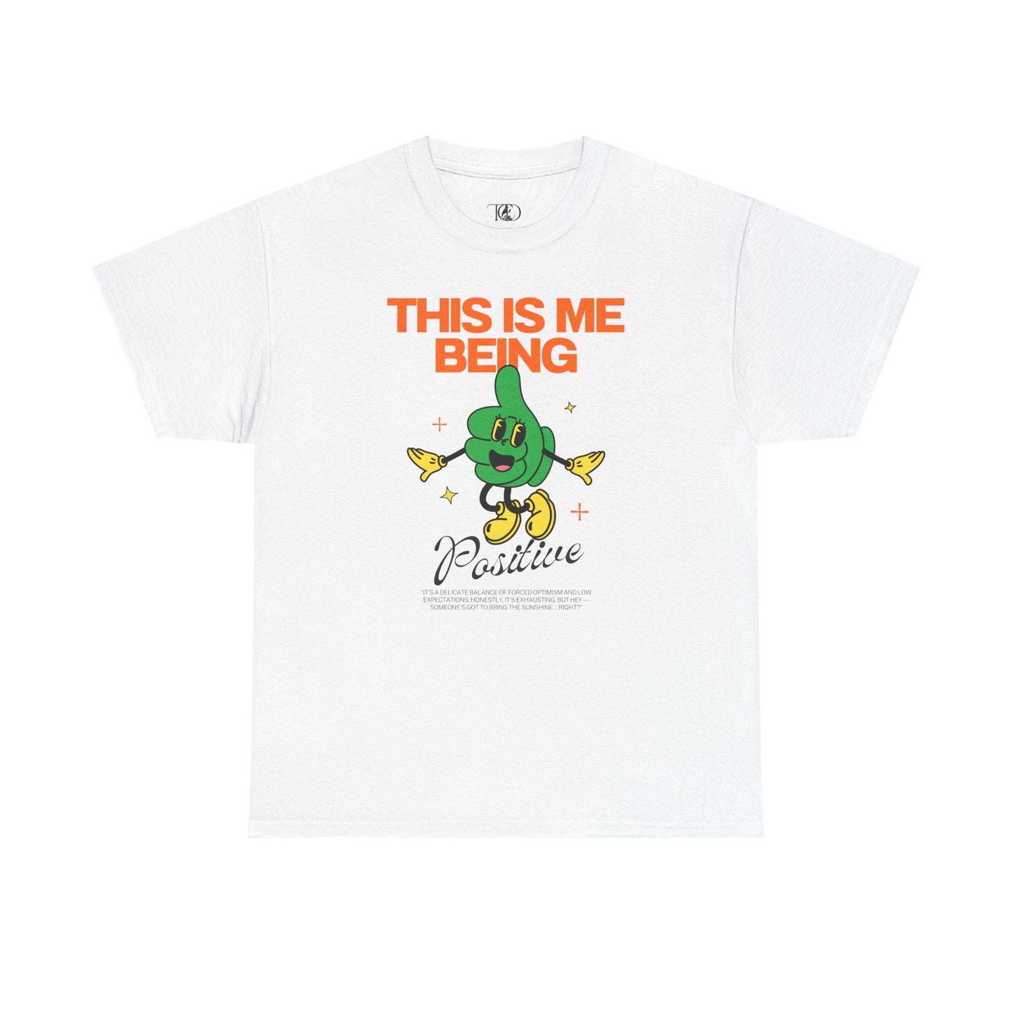 THIS IS ME BEING POSITIVE - Unisex Heavy Cotton Tee