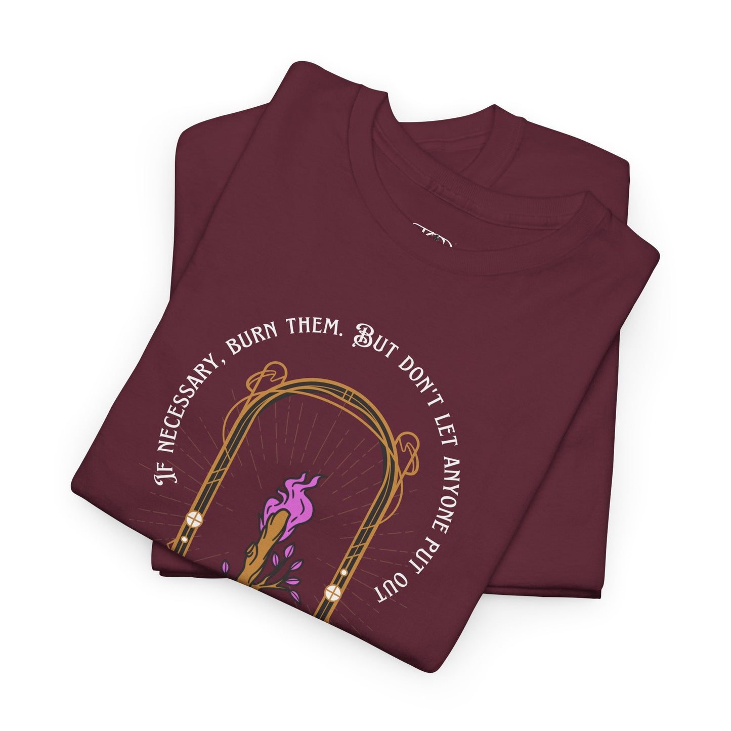 DON’T LET THEM PUT OUT YOUR FIRE - Unisex Heavy Cotton Tee